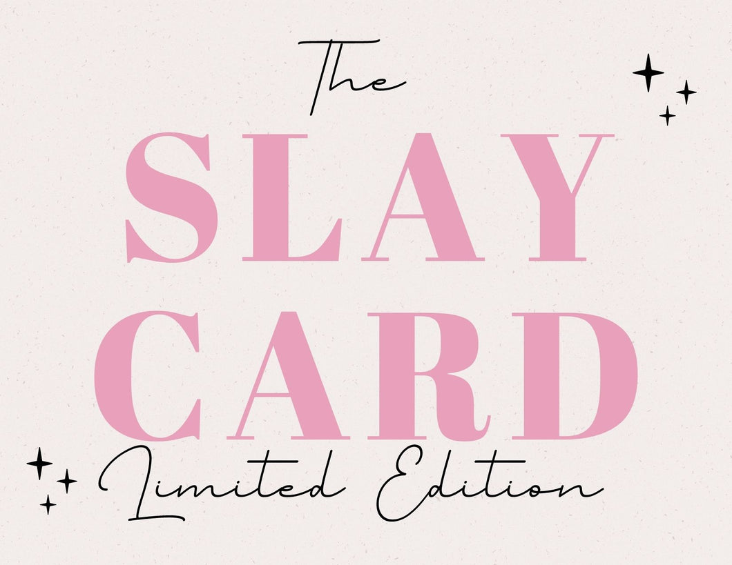 The Slay Card Limited Edition