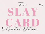 The Slay Card Limited Edition
